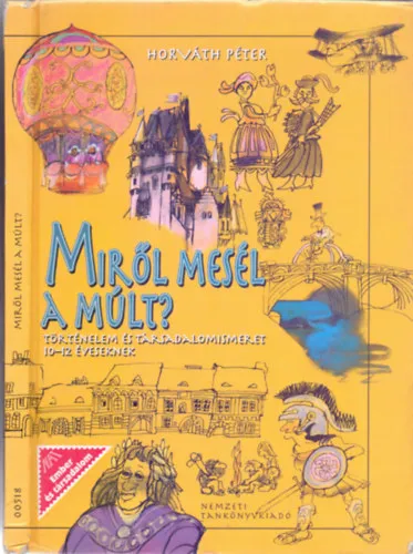 Miről mesél a múlt? - Királyok, korok, életformák (Történelem- és társadalomismeret 10-12 éveseknek) Ne maradj le