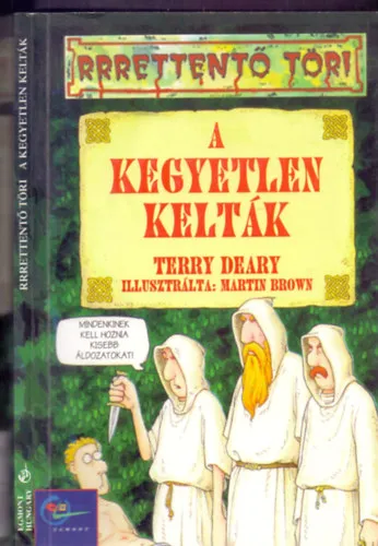 A kegyetlen kelták (Rrrettentő töri) Vedd meg online