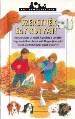 Népszerű Szeretnék egy kutyát (Kis Természetbúvár)
