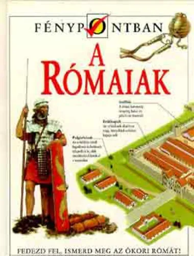 Kedvezményes ár A rómaiak (Fénypontban) FEDEZD FEL ÉS ISMERD MEG AZ ÓKORI RÓMÁT!