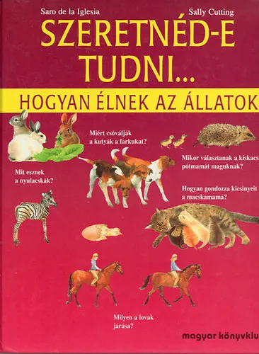 Szeretnéd-e tudni... Hogyan élnek az állatok Ajánlat