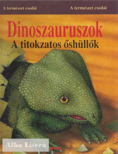 Gyors szállítás Dinoszauruszok - A titokzatos őshüllők (A természet csodái)
