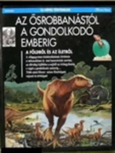 Az ősrobbanástól a gondolkodó emberig - A Földről és az életről Akciós ár