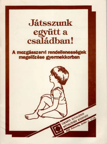 Játsszunk együtt a családban ! A mozgásszervi rendellenességek megelőzése gyermekkorban Biztonságos fizetés