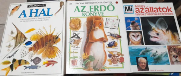 Exkluzív ajánlat 3 db ismeretterjesztő könyv: A hal, Az erdő könyve, Ahogy az állatok látnak, hallanak és éreznek