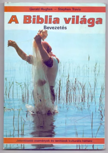 A Biblia világa - Bevezetés (Jelentősebb események és tanítások kultúrális háttere) Vedd meg most