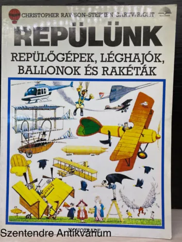 Árengedmény Repülünk - REPÜLŐGÉPEK, LÉGHAJÓK, BALLONOK ÉS RAKÉTÁK (Stephen Cartwright rajzaival) (Saját képpel)