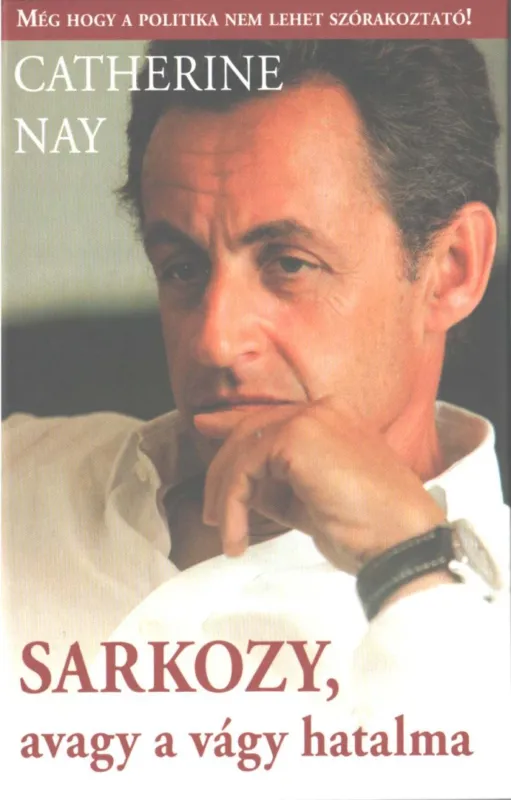 Sarkozy, avagy a vágy hatalma Szuper akció