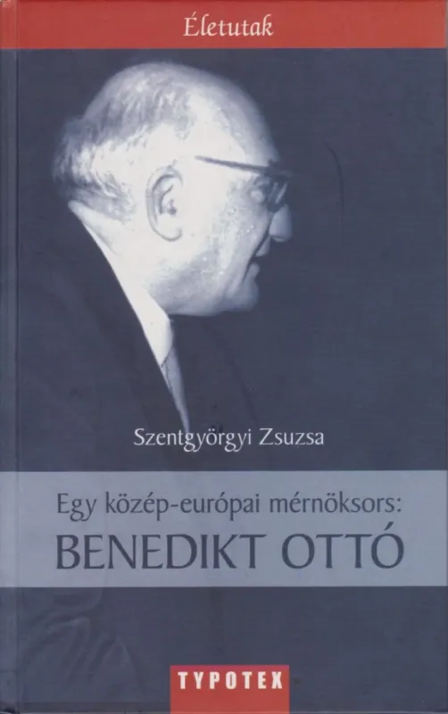 Egy közép-európai mérnöksors: Benedikt Ottó Rendeld meg most