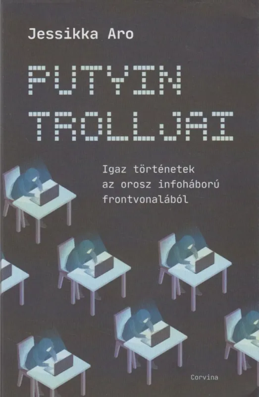 Ajánlat Putyin trolljai - Igaz történetek az orosz infoháború frontvonalából