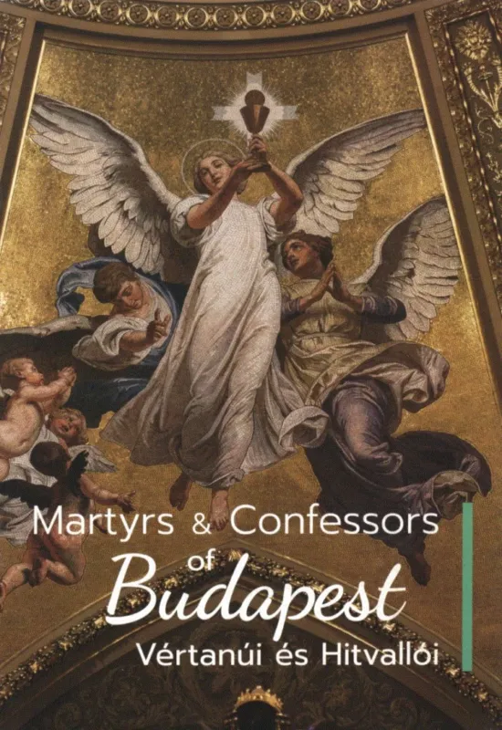 Budapest vértanúi és Hitvallói / Martyrs & Confessions of Budapest Bestseller