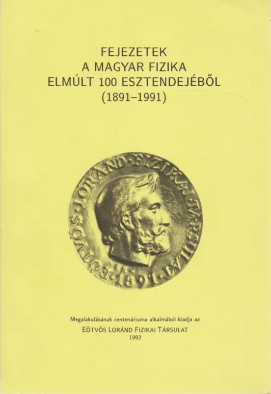 Gyors szállítás Fejezetek a magyar fizika elmúlt 100 esztendejéből (1891-1991)