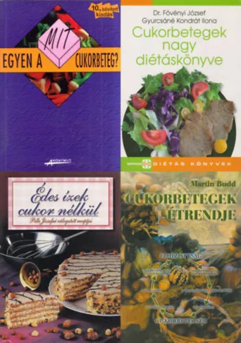 Bestseller 4 db könyv cukorbetegnek: Mit egyen a cukorbeteg? + Cukorbetegek nagy diétáskönyve + Cukorbetegek étrendje + Édes ízek cukor nélkül