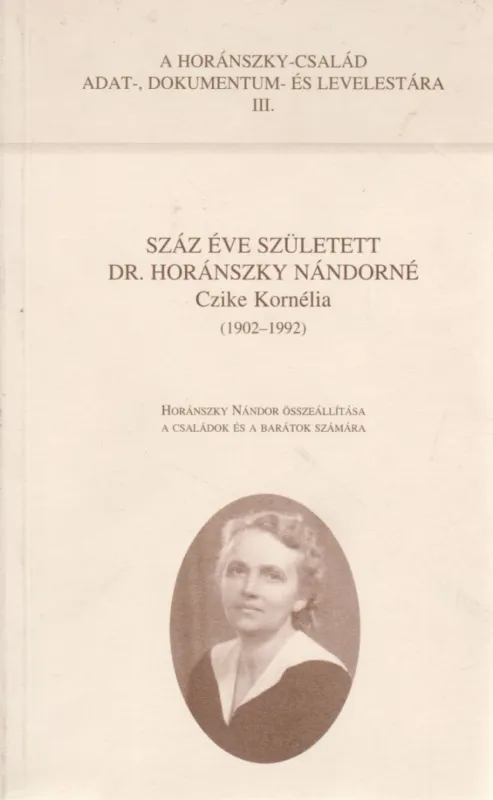 Nézd meg most Száz éve született Dr. Horánszky Nándorné Czike Kornélia, 1902-1992.