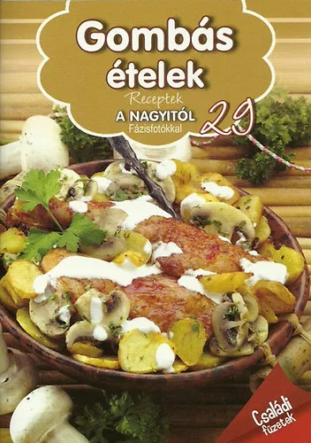 Csak ma Gombás ételek - Receptek a nagyitól fázisfotókkal - 29.