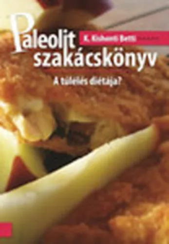 Ne maradj le Paleolit szakácskönyv (A túlélés diétája?)