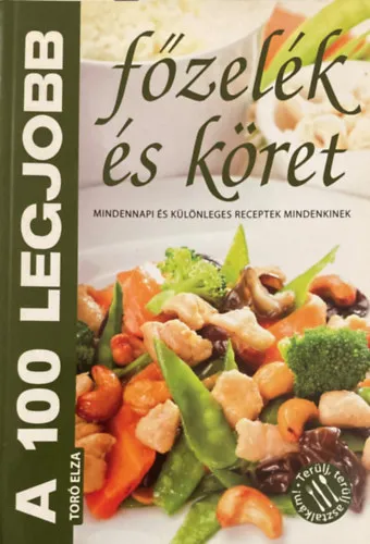 Ajánlat A 100 legjobb főzelék és köret. Mindennapi és különleges receptek mindenkinek.