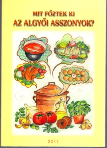 Mit főztek ki az algyői asszonyok? Azonnal elérhető