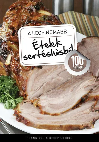 Azonnal elérhető A legfinomabb ételek sertéshúsból