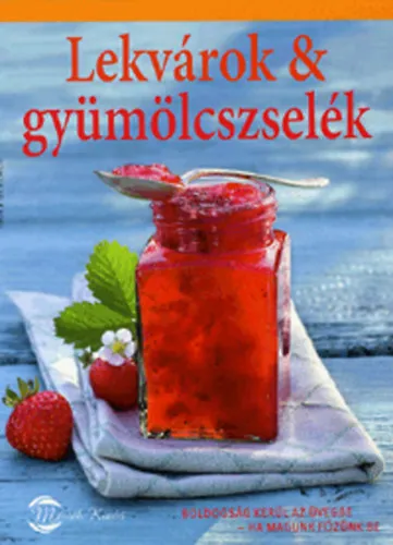 Rendeld meg most Lekvárok & gyümölcszselék - Saját készítésű finomságok