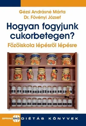 Hogyan fogyjunk cukorbetegen? - Főzőiskola lépésről-lépésre Csak ma