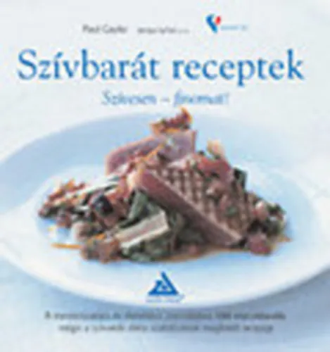 Szívbarát receptek (Szívesen - Finomat!) Legkelendőbb