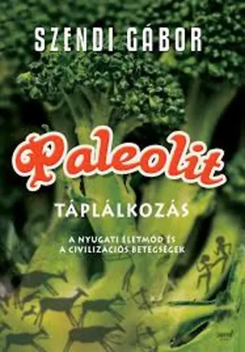 Paleolit táplálkozás (A nyugati életmód és a civilizációs betegségek) Depresszió és nyugati életmód - Homocisztein és depresszió Utolsó esély