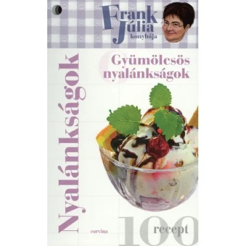 Vedd meg online Nyalánkságok-Gyümölcsös nyalánkságok (Frank Júlia konyhája 100 recept)