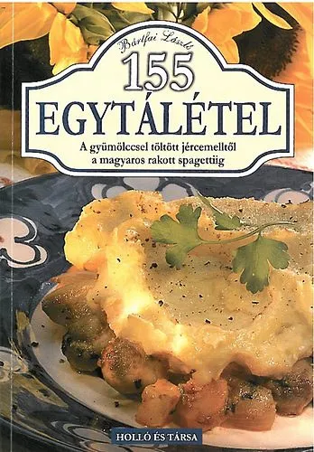 Utolsó esély 155 Egytálétel - A gyümölccsel töltött jércemelltől a magyaros rakott spagettiig