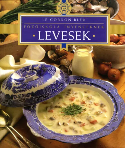 Olcsó Főzőiskola ínyenceknek - Levesek (Le Cordon Bleu)