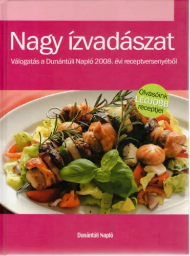 Ne maradj le Nagy ízvadászat - Válogatás a Dunántúli Napló 2008. évi receptversenyéből