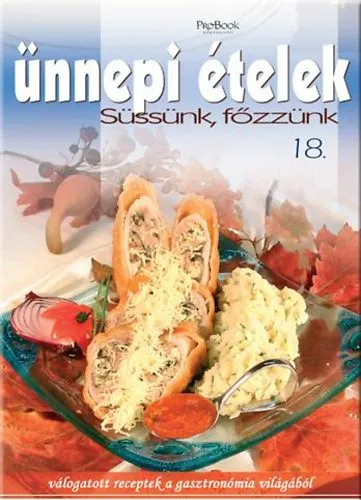 Ünnepi ételek - Süssünk, főzzünk 18. Legjobb ár