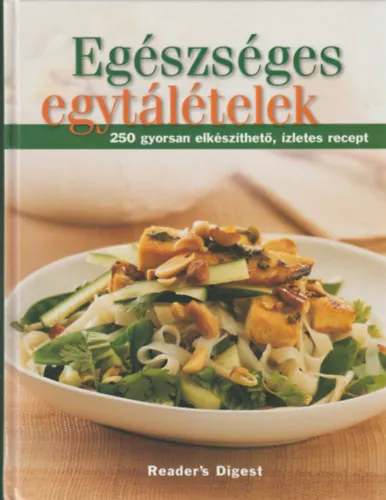 Egészséges egytálételek (Reader's Digest) - 250 gyorsan elkészíthető, ízletes recept Árcsökkenés