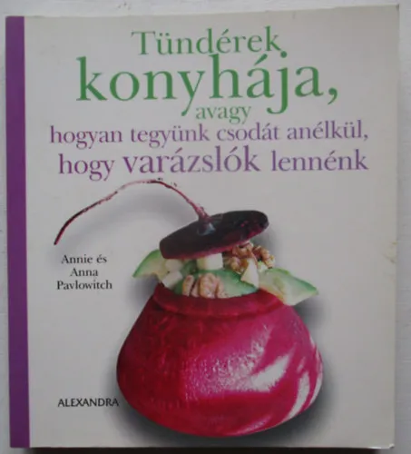 Tündérek konyhája, avagy hogyan tegyünk csodát anélkül, hogy varázslók lennénk Szezonális akció