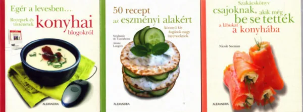 3 db szakácskönyv: Egér a levesben... Receptek és történetek konyhai blogokról - 50 recept az eszményi alakért - Szakácskönyv csajoknak, akik még be se tették a lábukat a konyhába Szuper ajánlat
