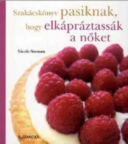 Gyors szállítás Szakácskönyv pasiknak, hogy elkápráztassák a nőket + Ínyenc fogások az őrület szélén álló anyukáknak + Varázslatok evőpálcikákkal Kínai konyha Lyonból (3mű)