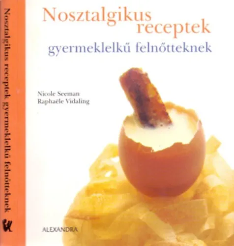Újdonság Nosztalgikus receptek gyermeklelkű felnőtteknek