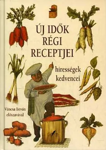 Árengedmény Új idők régi receptjei: hírességek kedvencei