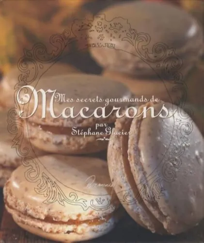 Mes secrets gourmands de Macarons (Ínyenc Macaron titkaim)(Dormonval Editions) Gyors szállítás