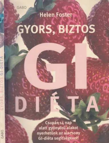 Árcsökkenés Gyors, biztos GI-diéta - Csupán 14 nap alatt gyönyörű alakot nyerhetünk az alacsony GI-diéta segítségével!