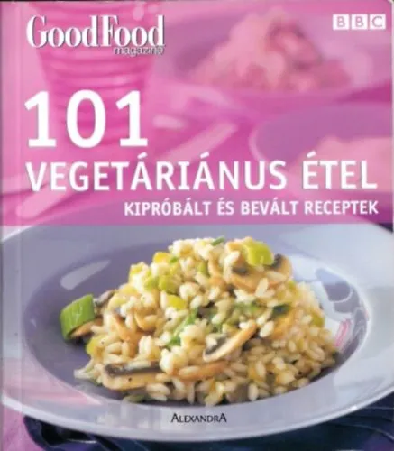 Legkelendőbb 101 vegetáriánus étel (GoodFood magazine) Kipróbált és bevált receptek
