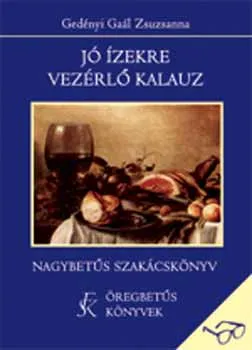 Jó ízekre vezérlő kalauz - Nagybetűs szakácskönyv Bestseller