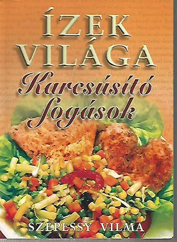 Népszerű Karcsúsító fogások(Ízek világa)