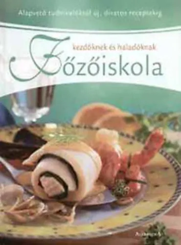 Akció Főzőiskola - Alapvető tudnivalóktól új, divatos receptekig