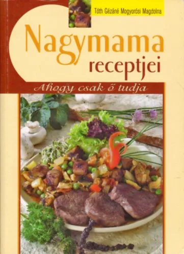 Azonnali szállítás Nagymama receptjei - Ahogy csak ő tudja