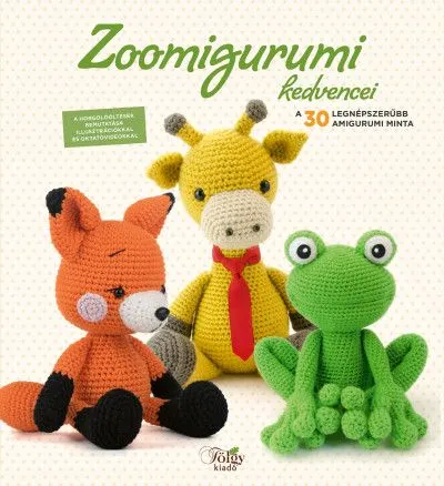Zoomigurumi kedvencei - A 30 legnépszerűbb amigurumi minta Kedvezmény