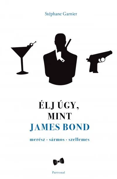 Élj úgy, mint James Bond Azonnal elérhető