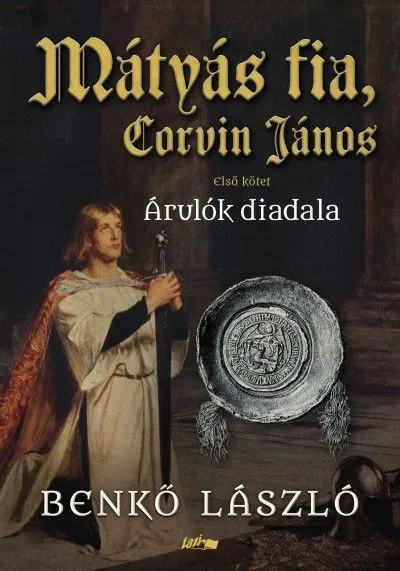 Gyors szállítás Mátyás fia, Corvin János I. - Árulók diadala
