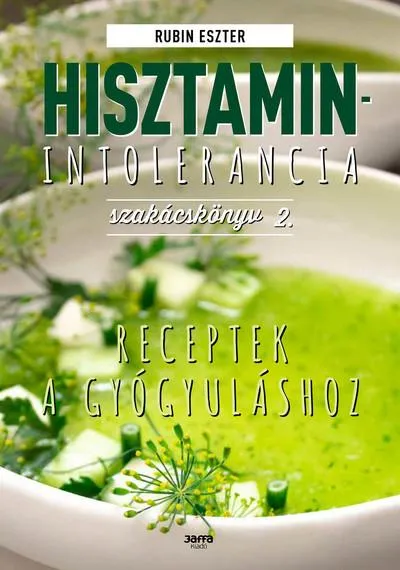 Szuper ajánlat Hisztaminintolerancia szakácskönyv 2. - Receptek gyógyuláshoz