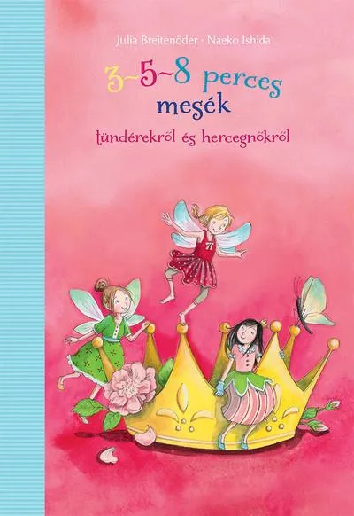 Nézd meg most 3-5-8 perces mesék tündérekről és hercegnőkről